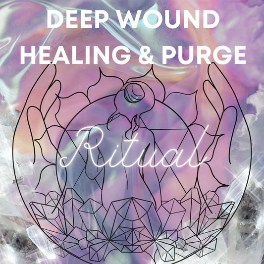 Deep Wound Healing and Purge Ritual
